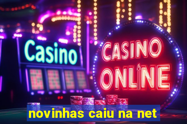 novinhas caiu na net